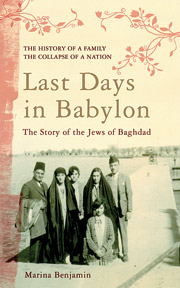 Marina Benjamin. Last Days in Babylon: The History of a Family, the Collapse of a Nation. New York: Free Press, 2006.