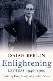 Isaiah Berlin. Enlightening: Letters 1946-1960, edited by Henry Hardy and Jennifer Holmes (London: Chatto & Windus, 2009)