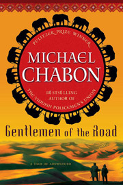 Michael Chabon.  Gentlemen of the Road. New York: Ballantine Books, 2008.