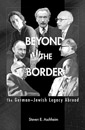 Steven E. Aschheim. Beyond the Border: The German-Jewish Legacy Abroad. Princeton University Press, 2007. 