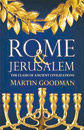 Martin Goodman. Rome and Jerusalem: The Clash of Ancient Civilizations. Knopf: 2007