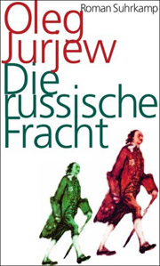 Oleg Jurjew. Die Russische Fracht. Roman. Aus dem Russischen von Elke Erb und Olga Martynowa. Frankfurt am Main: Suhrkamp, 2009.