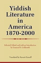 Yiddish Literature in America 1870-2000. Selected, Edited and with an Introduction by Emanuel S. Goldsmith. Translated by Barnett Zumoff. Jersey City: Ktav, 2009