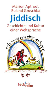 Marion Aptroot,  Roland Gruschka.  Jiddisch: Geschichte und Kultur einer Weltsprache.  München: C. H. Beck, 2010.